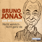 Die große Bruno Jonas Box - Nicht wirklich - nicht ganz da