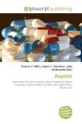Mechanism of Action of Aspirin, Reyezs Syndrome, Aspirin Poisoning, Charles Frederic Gerhardt, John Robert Vane, Salicylic Acid...