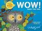 Wow! Said the Owl