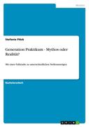 Generation Praktikum - Mythos oder Realität?