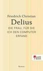 [Friedrich Christian Delius: Die Frau, f&uuml;r die ich den Computer erfand]