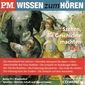 P.M. WISSEN zum HÖREN, Szenen, die Geschichte machten, Teil 1