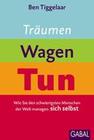 [Ben Tiggelaar: Tr&auml;umen, Wagen, Tun]