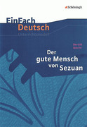 EinFach Deutsch Unterrichtsmodelle. Bertolt Brecht: Der gute Mensch von Sezuan