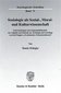 Soziologie als Sozial-, Moral- und Kulturwissenschaft