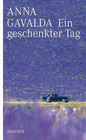[Anna Gavalda: Ein geschenkter Tag]
