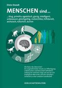 Menschen sind: klug, primitiv, egoistisch, gierig, intelligent, unbewusst, gleichgültig, rücksichtslos, archaisch, natürlich dumm