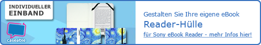 Individueller Einband! Gestalten Sie Ihre persönliche eBook Reader Hülle für Sony und italica Reader mit caseable. Mehr Infos hier!